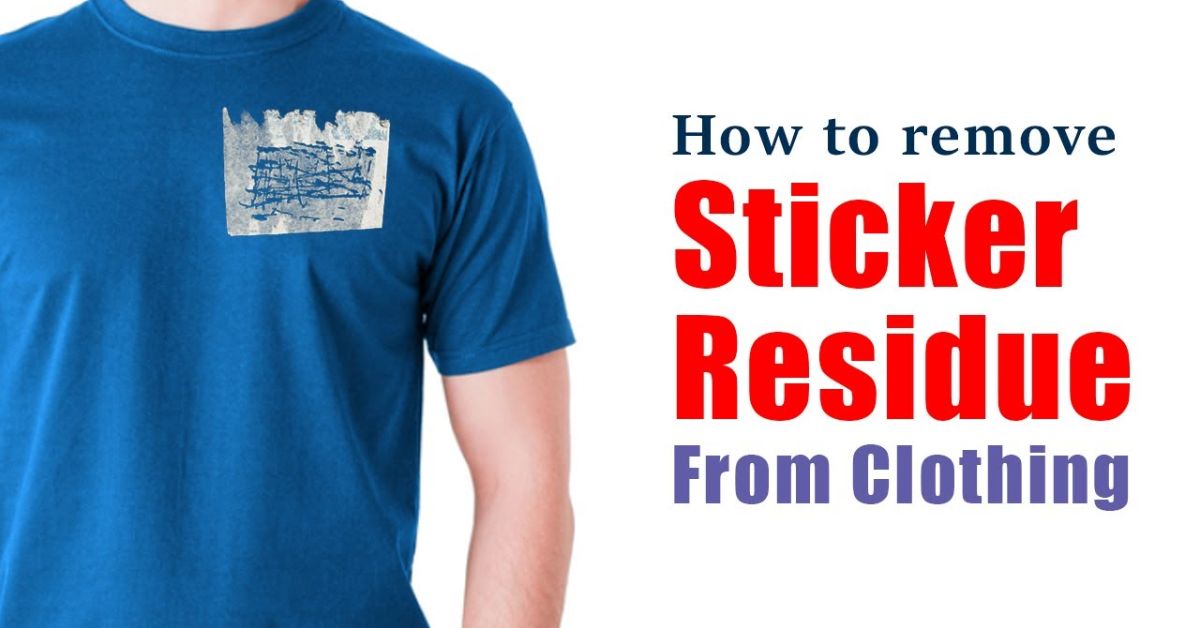 How Do You Get Sticker Residue Off Of Clothes?