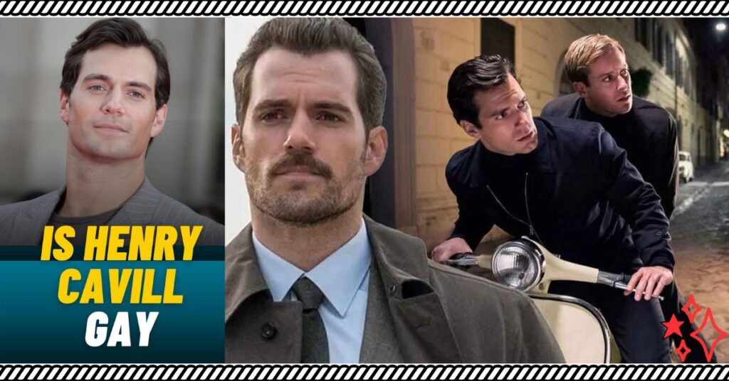 Is Henry Cavill Gay?